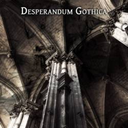 Desperandum Gothica : I